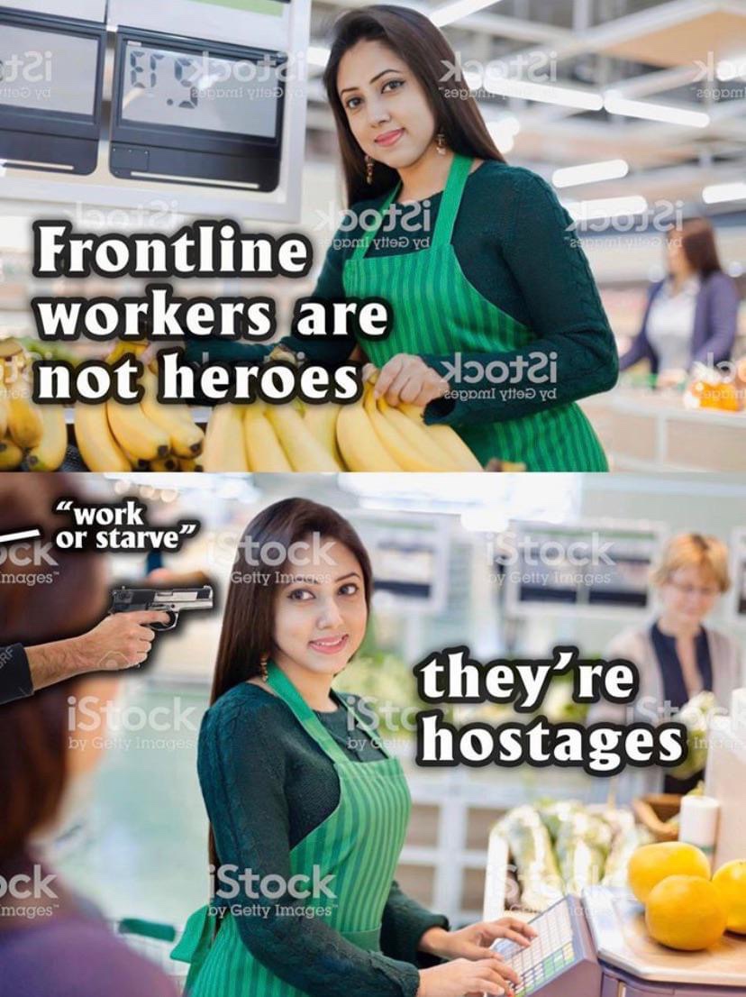 This meme is a humorous commentary on the nature of work and the perceptions of frontline workers. The top image shows a woman in a supermarket, captioned "frontline workers are heroes". The bottom image shows the same woman, now in a hostage situation, captioned "frontline workers are just people who have to work".